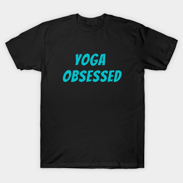 Yoga Obsessed T-Shirt by Flamingo Design